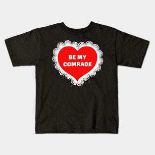 Be My Comrade Kids T-Shirt